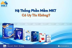 Phần mềm MKT có uy tín chất lượng không?