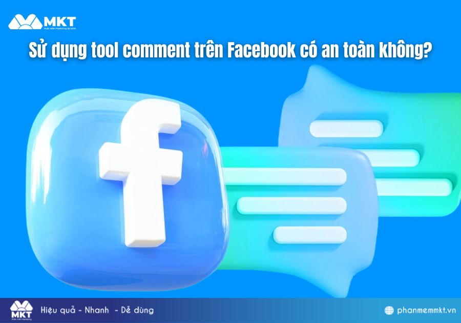 Sử dụng tool comment trên Facebook có an toàn không? Sử dụng tool comment trên Facebook có an toàn không?