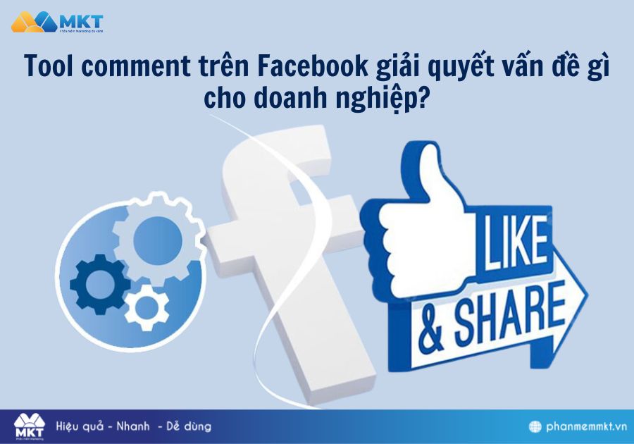 Tool comment trên Facebook giải quyết vấn đề gì cho doanh nghiệp? Tool comment trên Facebook giải quyết vấn đề gì cho doanh nghiệp?