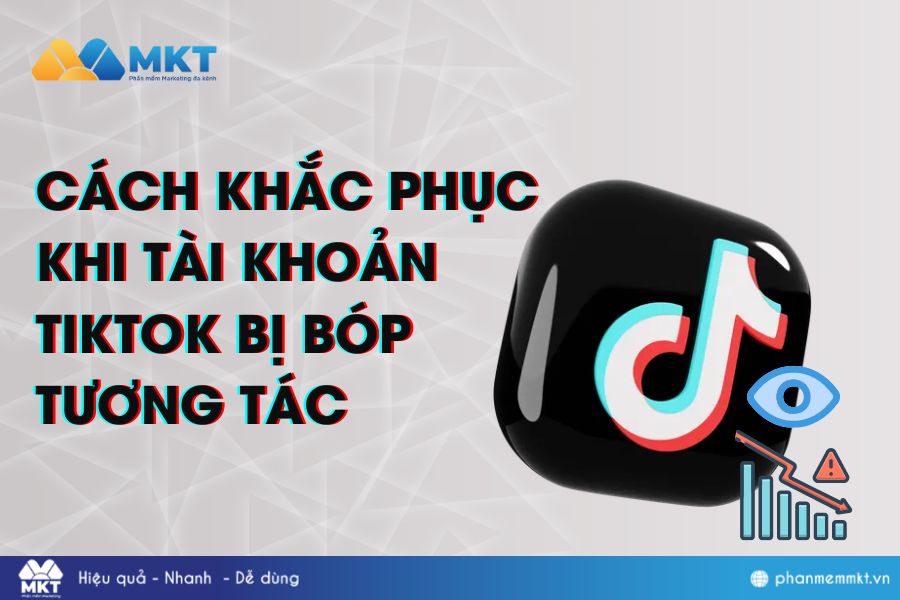 Cách khắc phục tài khoản TikTok bị bóp tương tác